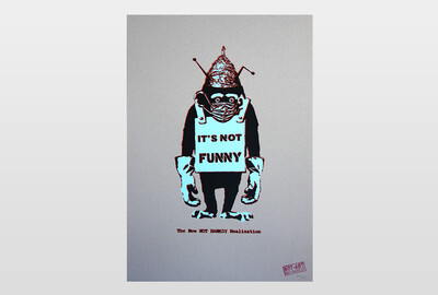 It´s not funny Not Banksy Realisation, Siebdruck auf Karton